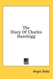 The Diary Of Charles Hazelrigg