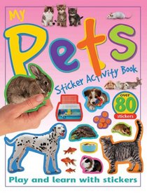 My Pets Sticker Activity Book: Play and Learn with Stickers (My Sticker Activity Books)