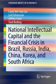 National Intellectual Capital and the Financial Crisis in Brazil, Russia, India, China, Korea, and South Africa (SpringerBriefs in Economics)