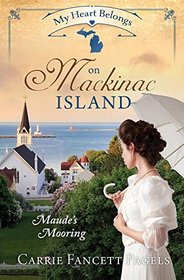 My Heart Belongs on Mackinac Island: Maude?s Mooring