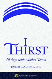 I Thirst: 40 days with Mother Teresa - Paperback