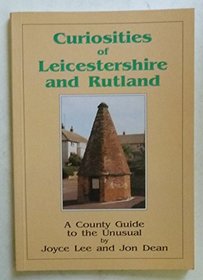Curiosities of Leicestershire: A Country Guide to the Unusual
