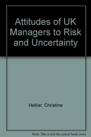 Attitudes of UK Managers to Risk and Uncertainty