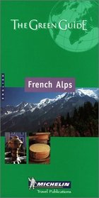Michelin the Green Guide French Alps (Michelin Green Guide: French Alps)
