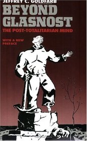 Beyond Glasnost : The Post-Totalitarian Mind