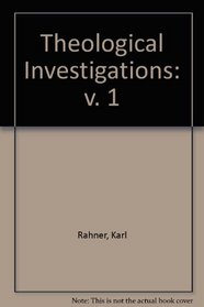 Theological Investigations: v. 1