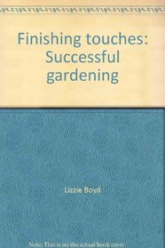 Finishing Touches : Successful Gardening