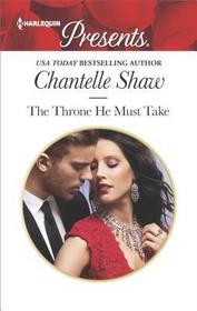 The Throne He Must Take (Saunderson Legacy, Bk 2) (Harlequin Presents, No 3558)