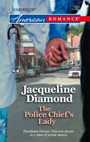 The Police Chief's Lady (Downhome Doctors, Bk 1) (Harlequin American Romance, No 1094)