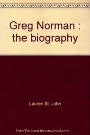 Greg Norman: The biography