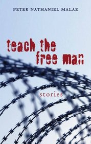 Teach the Free Man: Stories