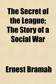 The Secret of the League; The Story of a Social War