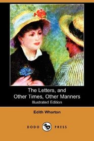 The Letters, and Other Times, Other Manners (Illustrated Edition) (Dodo Press)