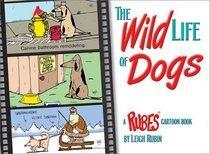 The Wild Life of Dogs : A RUBES Cartoon Book