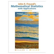 John E. Freund's Mathematical Statistics with Applications, Seventh Edition