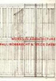 Paul Robbrecht: Works In Architecture (Architecture Monographs)