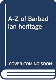 A-Z of Barbadian Heritage