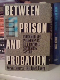 Between Prison and Probation: Intermediate Punishments in a Rational Sentencing System