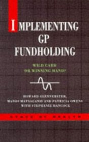 Implementing Gp Fundholding: Wild Card or Winning Hand (The State of Health Series)