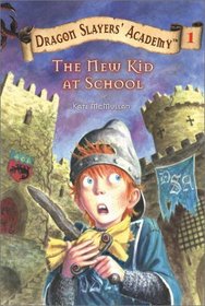 The New Kid at School (Dragon Slayers' Academy, Bk 1)