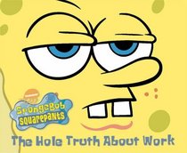 The Hole Truth About Work (SpongeBob SquarePants)