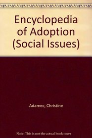 Encyclopedia of Adoption (Social Issues)