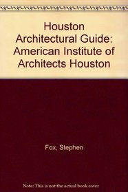Houston Architectural Guide: American Institute of Architects Houston