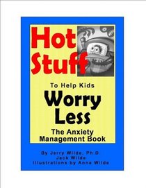 Hot Stuff to Help Kids Worry Less: The Anxiety Management Book
