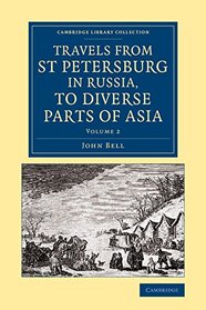 Travels from St Petersburg in Russia, to Diverse Parts of Asia (Cambridge Library Collection - Polar Exploration) (Volume 2)