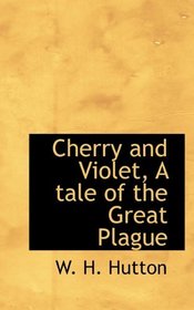 Cherry and Violet, A tale of the Great Plague