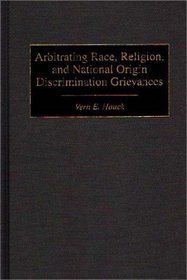 Arbitrating Race, Religion, and National Origin Discrimination Grievances