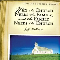 Why the Church Needs the Family and the Family Needs the Church