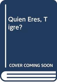 Quien Eres, Tigre? (Spanish Edition)