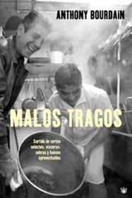 Malos tragos/The Nasty Bits: Collected Varietal Cuts, Usable Trim, Scraps, and Bones (Spanish Edition)