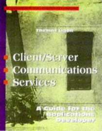 Client/Server Communications Services: A Guide for the Applications Developer (Mcgraw-Hill Series on Client-Server Computing)