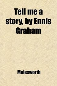 Tell me a story, by Ennis Graham