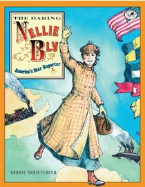 The Daring Nellie Bly: America's Star Reporter