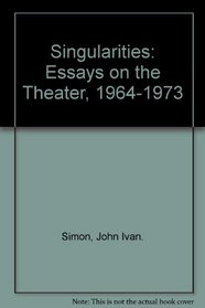 Singularities: Essays on the Theater, 1964-1974