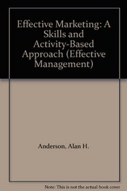 Effective Marketing: A Skills and Activity-Based Approach (Effective Management)