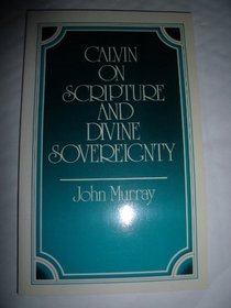 Calvin on Scripture & Divine Sovereignty