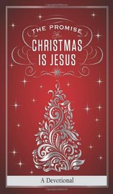 The Promise of Christmas is Jesus: A 30-Day Devotional