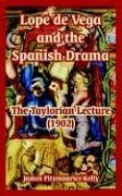 Lope de Vega and the Spanish Drama: The Taylorian Lecture (1902)