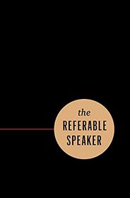The Referable Speaker: Your Guide to Building a Sustainable Speaking Career?No Fame Required