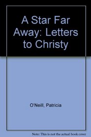 A Star Far Away: Letters to Christy