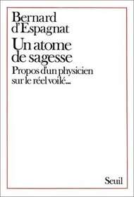 Un atome de sagesse: Propos d'un physicien sur le reel voile-- (Empreintes) (French Edition)