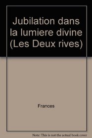 Jubilation dans la lumiere divine (Les Deux rives) (French Edition)