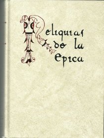 Reliquias de la poesia epica espanola ; acompanadas de Epopeya y romancero, I (Reliquias de la epica hispanica) (Spanish Edition)