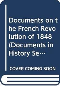 Documents on the French Revolution of 1848 (Documents in History Series)