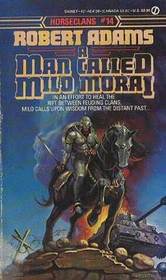 A Man Called Milo Morai (Horseclans, No 14)