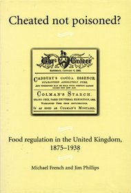 Cheated not Poisoned?: Food Regulation in the United Kingdom, 1875-1938